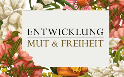 Entwicklung, Mut und Freiheit
